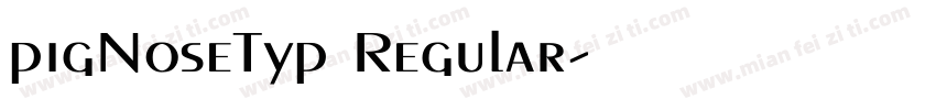 pigNoseTyp Regular字体转换